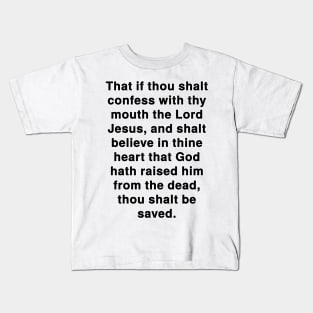 Romans 10:9  Bible Verse Typography KJV Kids T-Shirt